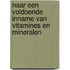 Naar een voldoende inname van vitamines en mineralen