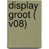 Display Groot ( V08)