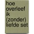 Hoe overleef ik (zonder) liefde set