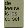 De leeuw is los CD set door Annie M.G. Schmidt