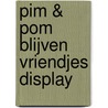 Pim & Pom blijven vriendjes display by M. Bouhuys