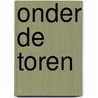 Onder de toren door A. De Ke