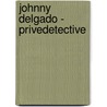 Johnny Delgado - privedetective by K. Brooks