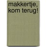 Makkertje, kom terug! door L. Jennings
