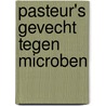 Pasteur's gevecht tegen microben by B. Birch