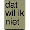 Dat wil ik niet by Hanewald