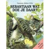 Sebastiaan wat doe je daar?