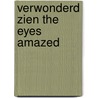 Verwonderd zien the eyes amazed by Burney Bos