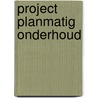 Project Planmatig Onderhoud by C. Dijkstra