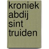 Kroniek Abdij Sint Truiden by Lavigne