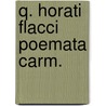 Q. horati flacci poemata carm. door Horatius Flaccus