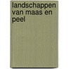 Landschappen van Maas en Peel door J. Renes