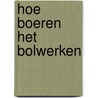 Hoe boeren het bolwerken by Tjepkema