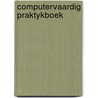 Computervaardig praktykboek door Oordt