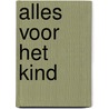 Alles voor het kind by George M. Rommel