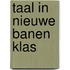 Taal in nieuwe banen klas