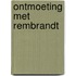 Ontmoeting met rembrandt