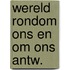 Wereld rondom ons en om ons antw.