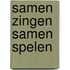 Samen zingen samen spelen