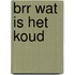 Brr wat is het koud