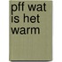 Pff wat is het warm