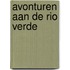 Avonturen aan de rio verde