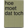 Hoe moet dat toch door Yehudah Berg
