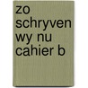 Zo schryven wy nu cahier b by Enter