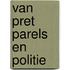 Van pret parels en politie