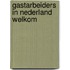 Gastarbeiders in nederland welkom
