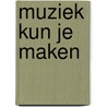 Muziek kun je maken door Eerden