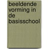 Beeldende vorming in de basisschool door Vial