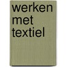 Werken met textiel by Knoop