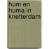 Hum en huma in knetterdam