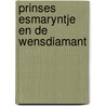 Prinses esmaryntje en de wensdiamant by Schaap