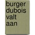 Burger dubois valt aan