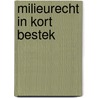 Milieurecht in kort bestek by G. van Hoorick