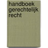 Handboek gerechtelijk recht by K. Broeckx