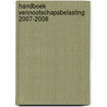 Handboek vennootschapsbelasting 2007-2008 by P. Beghin