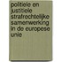 Politiele en justitiele strafrechtelijke samenwerking in de Europese Unie