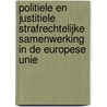 Politiele en justitiele strafrechtelijke samenwerking in de Europese Unie door J. Meeusen