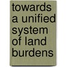 Towards a unified system of land burdens by S. van Erp