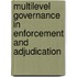 Multilevel governance in enforcement and adjudication