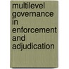 Multilevel governance in enforcement and adjudication by R. Jansen