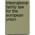 International family law for the European union