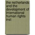 The Netherlands and the development of international human rights inst