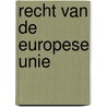 Recht van de Europese unie by J. Meeusen