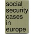 Social security cases in Europe