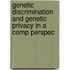 Genetic discrimination and genetic privacy in a comp perspec