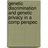 Genetic discrimination and genetic privacy in a comp perspec door J.H. Gerards
